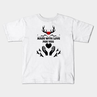 Made with love for you Kids T-Shirt